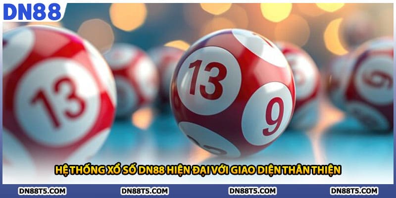 Hệ thống xổ số DN88 hiện đại với giao diện thân thiện